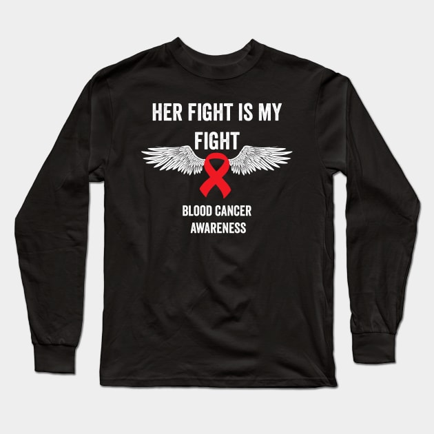 Her fight is my fight blood cancer awareness - blood cancer support Long Sleeve T-Shirt by Merchpasha1